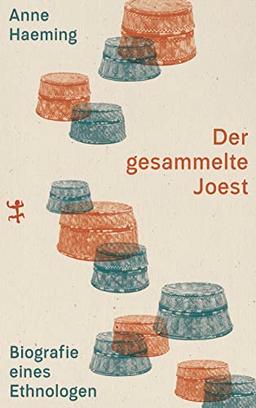 Der gesammelte Joest: Biografie eines Ethnologen