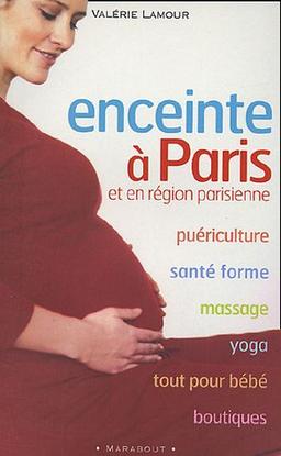 Enceinte à Paris et en région parisienne : puériculture, santé forme, massage, yoga, tout pour bébé, boutiques