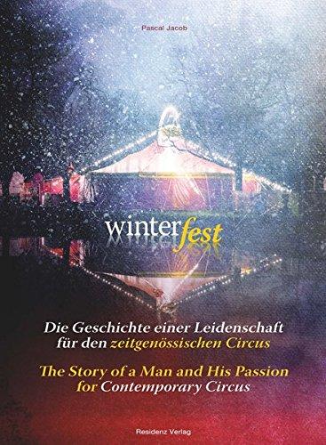 Winterfest: Die Geschichte einer Leidenschaft für den zeitgenössischen Circus/The Story of a Man an his Passion for Contemporary Circus