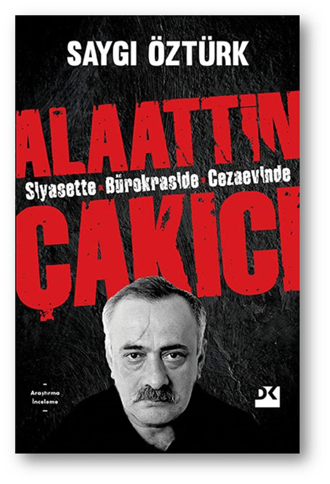 Siyasette Bürokraside Cezaevinde Alaattin Çakıcı