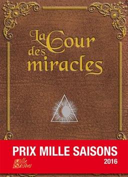 La Cour des Miracles - Prix Mille Saisons 2016