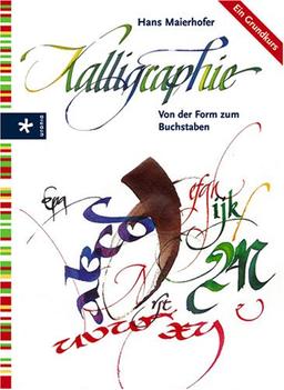 Kalligraphie. Von der Form zum Buchstaben