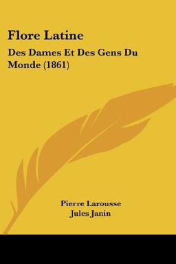 Flore Latine: Des Dames Et Des Gens Du Monde (1861)