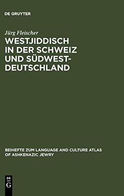 Westjiddisch in der Schweiz und Südwestdeutschland: Tonaufnahmen und Texte zum Surbtaler und Hegauer Jiddisch (Beihefte zum Language and Culture Atlas of Ashkenazic Jewry, 4, Band 4)