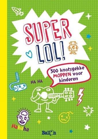 Super lol!: 300 knotsgekke moppen voor kinderen (Moppenboeken)