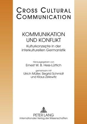 Kommunikation und Konflikt: Kulturkonzepte der interkulturellen Germanistik<BR> Redaktion: Tobias Keller und Urs Wartenweiler (Cross-Cultural ... Interkulturelle Germanistic (Gig) Vol. 11)