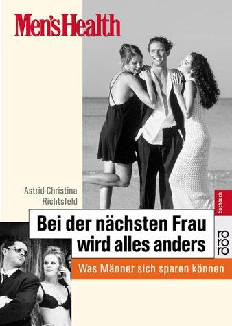 Men's Health: Bei der nächsten Frau wird alles anders. Was Männer sich sparen können