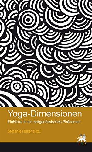 Yoga-Dimensionen: Einblicke in ein zeitgenössisches Phänomen (Junge Wissenschaft)