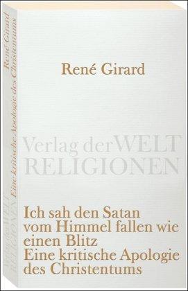 Ich sah den Satan vom Himmel fallen wie einen Blitz: Eine kritische Apologie des Christentums (Verlag der Weltreligionen Taschenbuch)