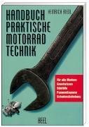 Handbuch praktische Motorradtechnik: Für alle Marken: Grundwissen, Störfälle, Pannendiagnose, Schadensbehebung