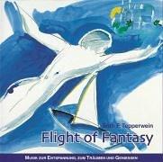 Flight of Fantasy. CD. . Musik zur Entspannung, zum Träumen und Geniessen