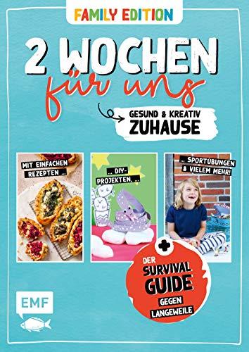 2 Wochen für uns – Gesund und kreativ zuhause (Family Edition): Der Survival-Guide gegen Langweile bei Quarantäne