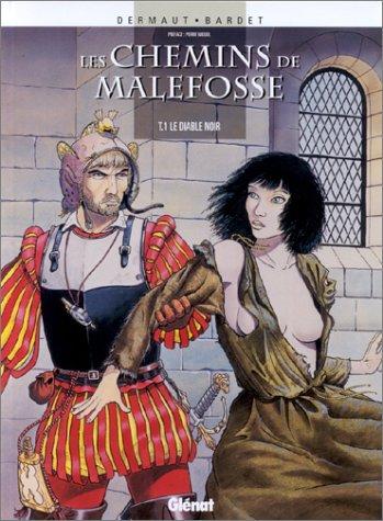 Les chemins de Malefosse. Vol. 1. Le diable noir