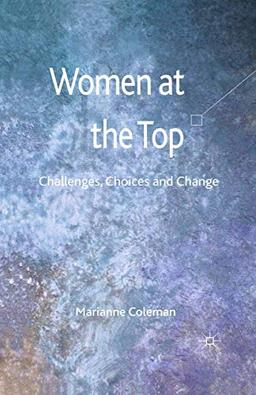 Women at the Top: Challenges, Choices and Change