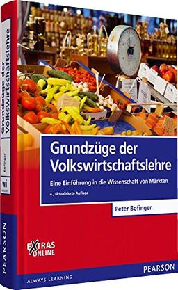 Grundzüge der Volkswirtschaftslehre: Eine Einführung in die Wissenschaft von Märkten (Pearson Studium - Economic VWL)