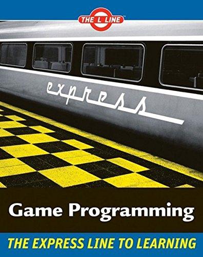 Game Programming The Express Line to Learning (The L Line - The Express Line to Learning)