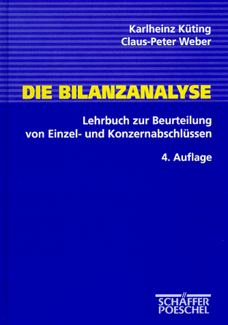 Die Bilanzanalyse. Lehrbuch zur Beurteilung von Einzel- und Konzernabschlüssen