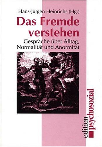 Das Fremde verstehen. Gespräche über Alltag, Normalität und Anomalität