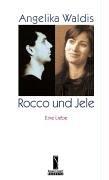 Rocco und Jele - Jele und Rocco: Eine Liebe. Zwei Geschichten