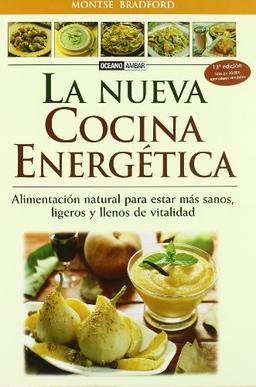 La nueva cocina energética : alimentación natural para estar más sanos, ligeros y llenos de vitalidad (Salud y vida natural)