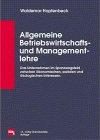 Allgemeine Betriebswirtschafts- und Managementlehre. Das Unternehmen im Spannungsfeld zwischen ökonomischen, sozialen und ökologischen Interessen