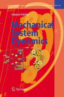 Mechanical System Dynamics (Lecture Notes in Applied and Computational Mechanics)