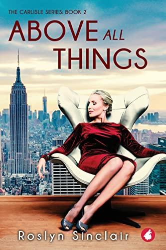 Above All Things (The Carlisle series, Band 2)