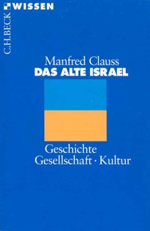 Das alte Israel: Geschichte, Gesellschaft, Kultur