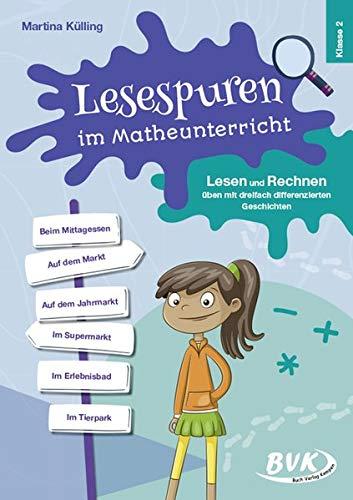 Lesespuren im Matheunterricht 2. Klasse: Lesen und Rechnen üben mit dreifach differenzierten Geschichten