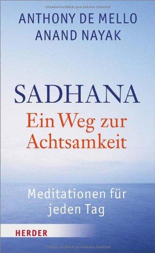 SADHANA - Ein Weg zur Achtsamkeit: Meditationen für jeden Tag