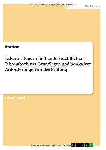 Latente Steuern im handelsrechtlichen Jahresabschluss. Grundlagen und besondere Anforderungen an die Prüfung