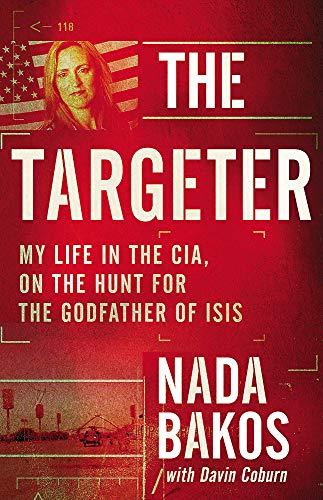 The Targeter: My Life in the CIA, Hunting Terrorists and Challenging the White House