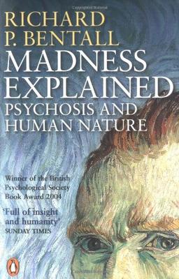 Madness Explained: Psychosis and Human Nature