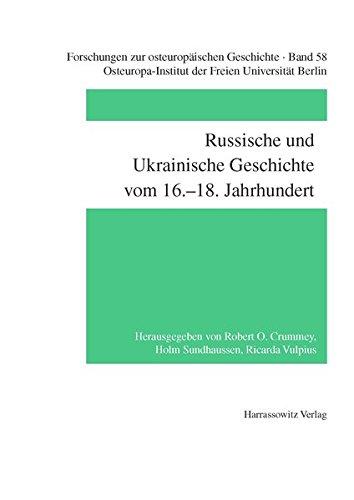 Russische und Ukrainische Geschichte vom 16.-18. Jahrhundert (Forschungen zur osteuropäischen Geschichte)