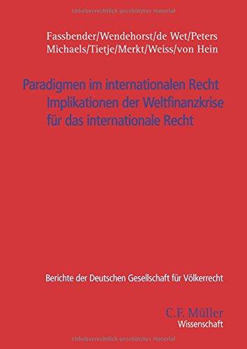 Paradigmen im internationalen Recht: Implikationen der Weltfinanzkrise für das internationale Recht (Berichte der Deutschen Gesellschaft für Internationales Recht, Band 45)