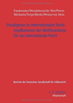 Paradigmen im internationalen Recht: Implikationen der Weltfinanzkrise für das internationale Recht (Berichte der Deutschen Gesellschaft für Internationales Recht, Band 45)