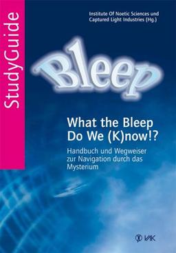 Bleep StudyGuide: Handbuch und Wegweiser zur Navigation durch das Mysterium