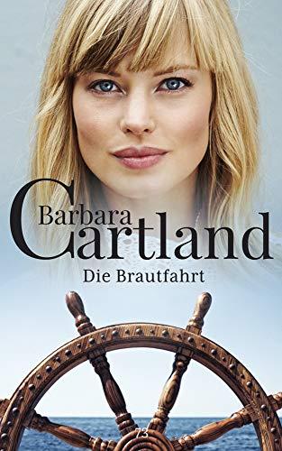 73. Die Brautfahrt (Die zeitlose Romansammlung von Barbara Cartland, Band 73)