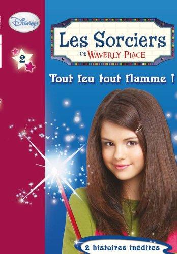 Les sorciers de Waverly Place. Vol. 2. Tout feu tout flamme !