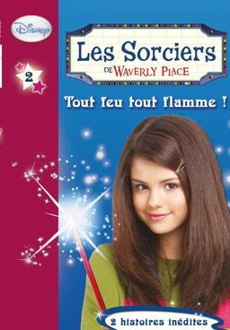 Les sorciers de Waverly Place. Vol. 2. Tout feu tout flamme !