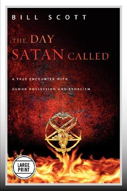 The Day Satan Called: A True Encounter with Demon Possession and Exorcism