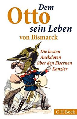 Dem Otto sein Leben von Bismarck: Die besten Anekdoten über den Eisernen Kanzler