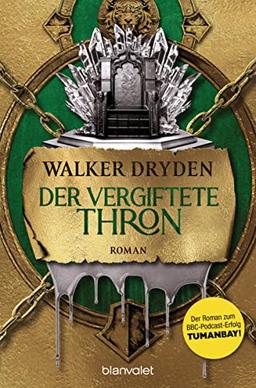 Der vergiftete Thron: Roman - Der Roman zum BBC-Podcast-Erfolg TUMANBAY! (Die Tumanbay-Saga)