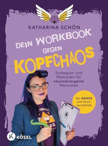 Dein Workbook gegen Kopfchaos: Strategien und Methoden für neurodivergente Menschen - Bei AD(H)S und Hochsensibilität