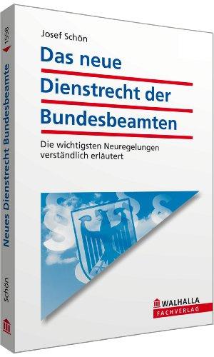 Das neue Dienstrecht der Bundesbeamten: Die wichtigsten Neuregelungen verständlich erläutert