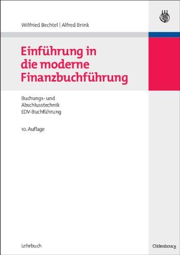 Einführung in die moderne Finanzbuchführung: Grundlagen der Buchungs- und Abschlusstechnik und Grundzüge der EDV-Buchführung