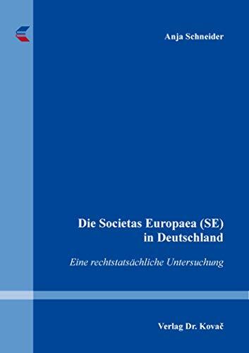 Die Societas Europaea (SE) in Deutschland: Eine rechtstatsächliche Untersuchung (Schriften zum Handels- und Gesellschaftsrecht)