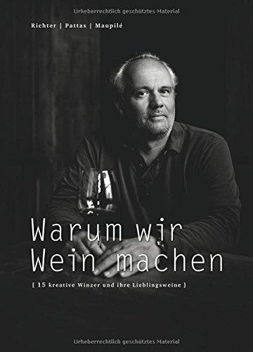 Warum wir Wein machen: 15 kreative Winzer und ihre Lieblingsweine