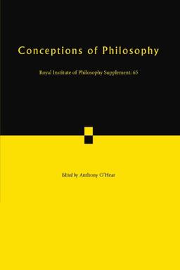 Conceptions of Philosophy (Royal Institute of Philosophy Supplements, Band 65)