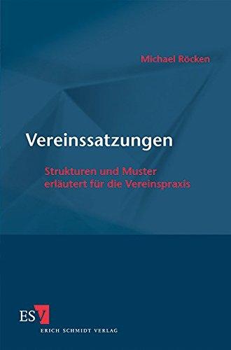 Vereinssatzungen: Strukturen und Muster erläutert für die Vereinspraxis